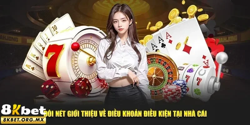 Hiểu sơ về điều khoản & điều kiện 8Kbet